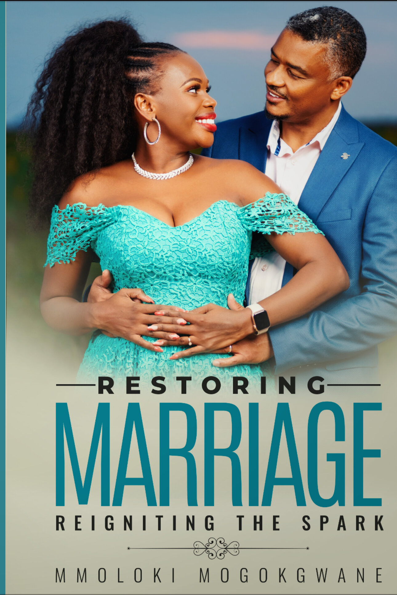 Restoring Marriage: Reigniting the Spark by Mmoloki Mogokgwane